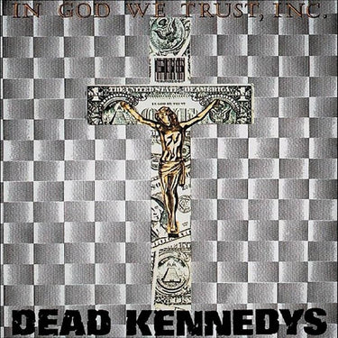 DEAD KENNEDYS - IN GOD WE TRUST, INC.