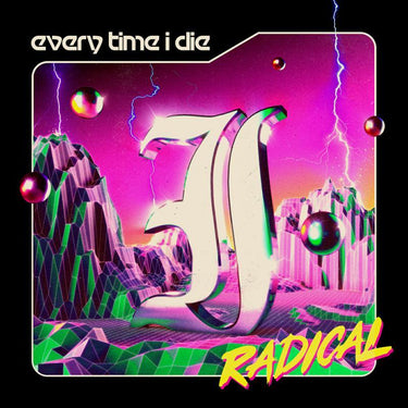 EVERY TIME I DIE - RADICAL