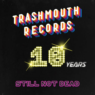 Various - Trashmouth Records.. 10 Years Not Dead