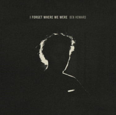 Ben Howard - I Forget Where We Were: 10Th Anniversary
