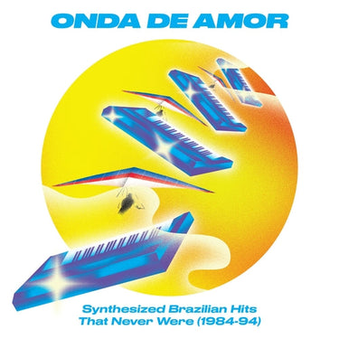 Onda De Amor: Synthesized Brazilian Hits That Never Were (1984-94) - Various Artists
