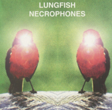 Lungfish - Necrophones (25Th Anniversary Edition)