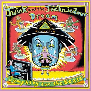Twink & The Technicolour Dream - Sympathy For The Beast