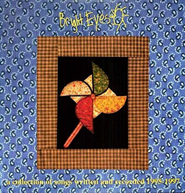 Bright Eyes - A Collection Of Songs Written And Recorded 1995-1997