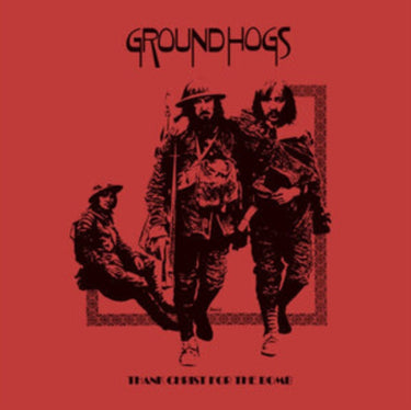 The Groundhogs - Thank Christ For The Bomb (Repress)