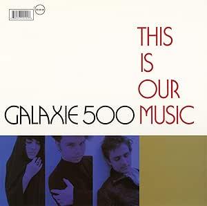 Galaxie 500 - This Is Our Music