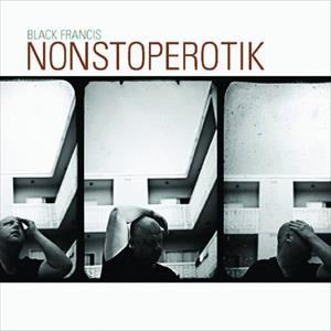 Black Francis - Nonstoperotik