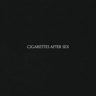 Cigarettes After Sex - Cigarettes After Sex