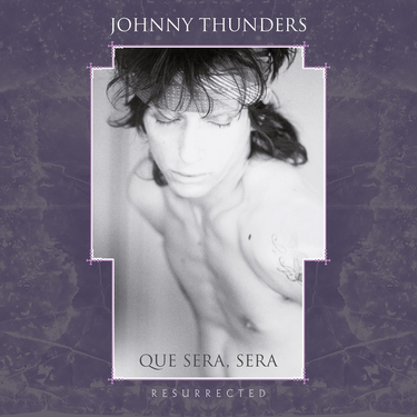 Johnny Thunders - Que Sera, Sera: Resurrected (2025 Repress)