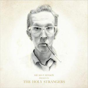 Micah P Hinson - Presents The Holy Strangers