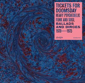Various Artists - Tickets For Doomsday: Heavy Psychedelic Funk Soul Ballads & Dirges 1970-1975