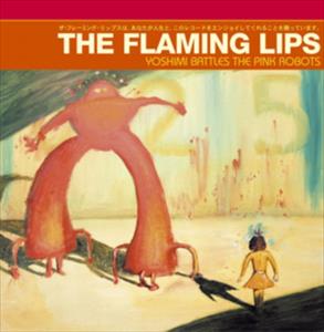 Flaming Lips - Yoshimi Battles The Pink Robots