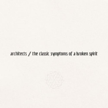 Architects - The Classic Symptoms Of A Broken Spirit